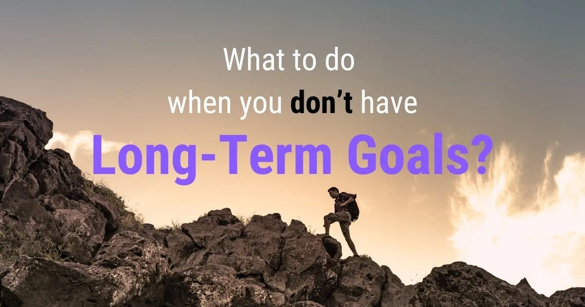 Long-Term Goal Setting Could Be Premature Optimisation